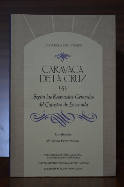 CARAVACA DE LA CRUZ 1755. Según las Respuestas Generales del Catastro de Ensenada. Colección Alcabala del Viento